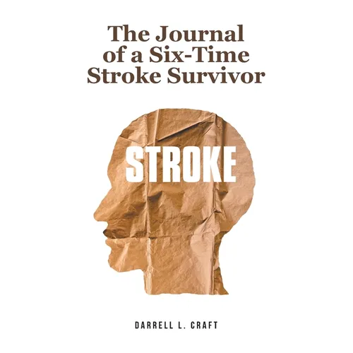 The Journal of a Six-Time Stroke Survivor
