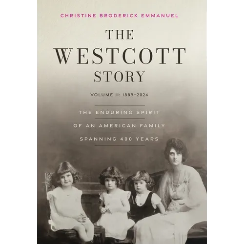The Westcott Story: Volume II-1889-2024, The Enduring Spirit of an American Family Spanning 400 Years