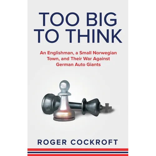 Too Big to Think: An Englishman, a Small Norwegian Town, and Their War Against German Auto Giants