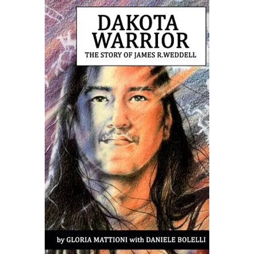 Dakota Warrior: The Story of James R.Weddell