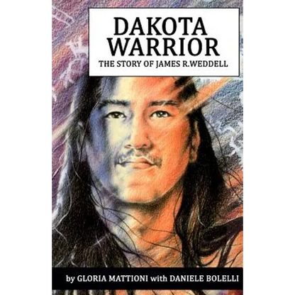Dakota Warrior: The Story of James R.Weddell