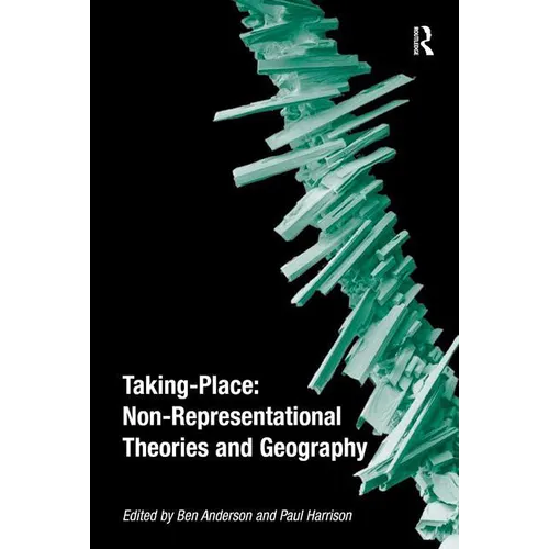 Taking-Place: Non-Representational Theories and Geography