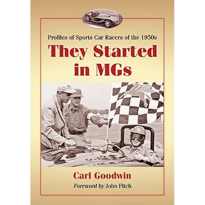 They Started in MGs: Profiles of Sports Car Racers of the 1950s