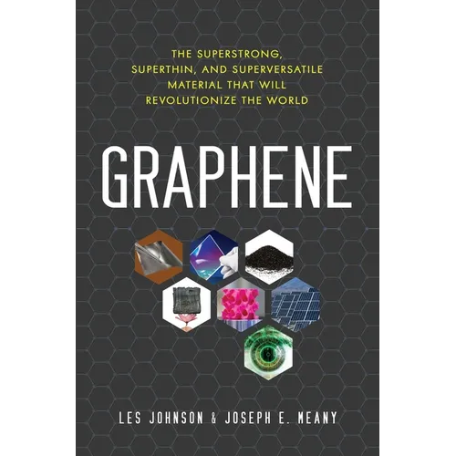 Graphene: The Superstrong, Superthin, and Superversatile Material That Will Revolutionize the World