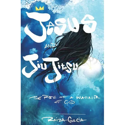 Jesus and JiuJitsu: The Rise of a Warrior of God - Paperback
