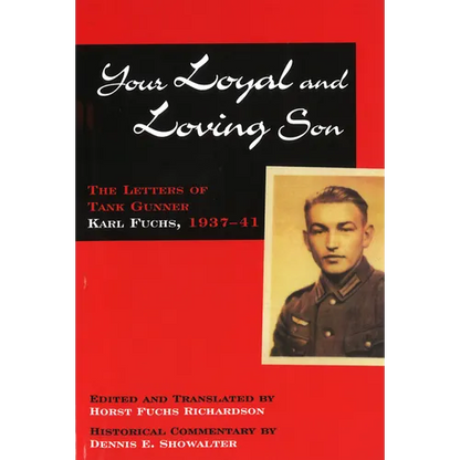 Your Loyal and Loving Son: The Letters of Tank Gunner Karl Fuchs, 1937-41 - Paperback