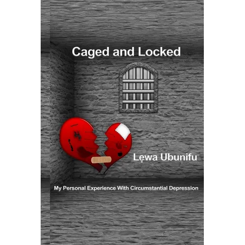 Caged and Locked: My Personal Experience with Circumstantial Depression