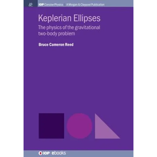 Keplerian Ellipses: The Physics of the Gravitational Two-Body Problem