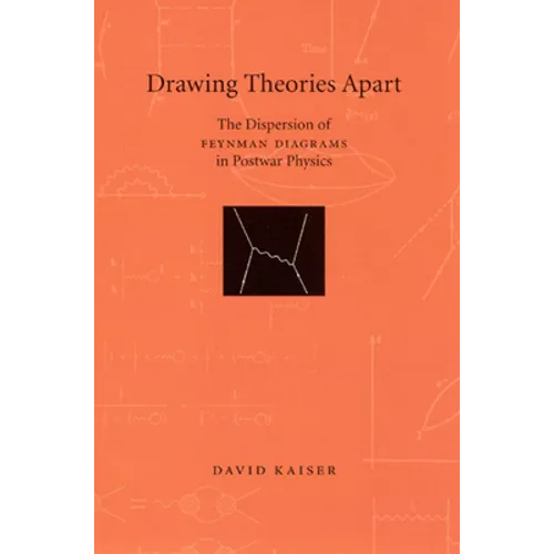 Drawing Theories Apart: The Dispersion of Feynman Diagrams in Postwar Physics