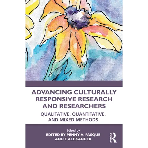 Advancing Culturally Responsive Research and Researchers: Qualitative, Quantitative, and Mixed Methods