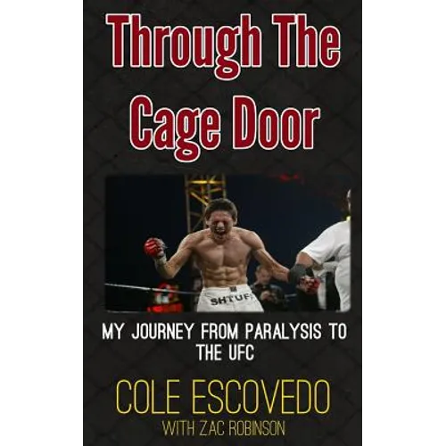 Through the Cage Door: My Journey from Paralysis to the UFC