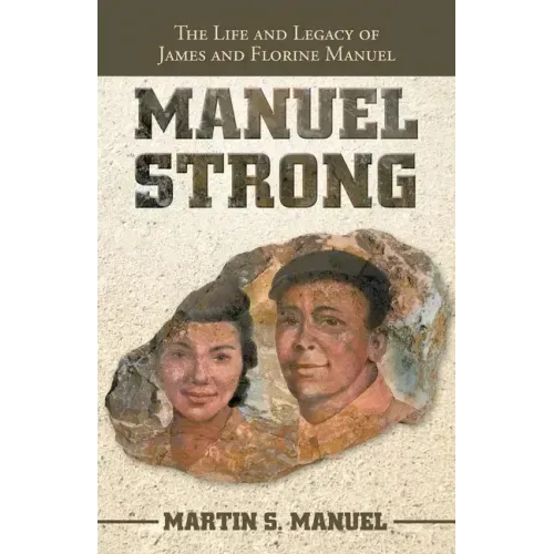Manuel Strong: The Life and Legacy of James and Florine Manuel