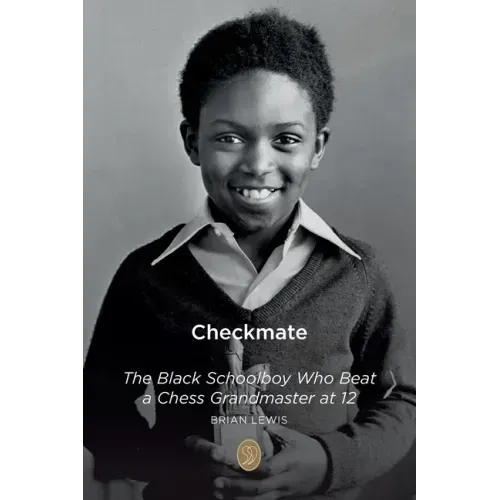 Checkmate: The Black Schoolboy Who Beat a Chess Grandmaster at 12