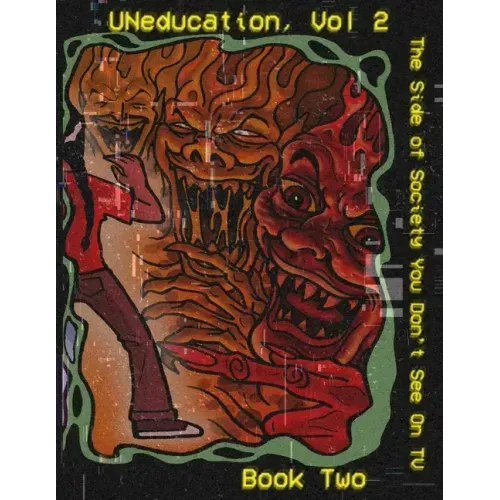 UNeducation Vol 2, Book Two: The Side of Society You Don't See On TV