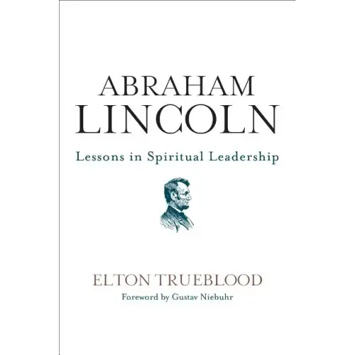 Abraham Lincoln: Lessons in Spiritual Leadership