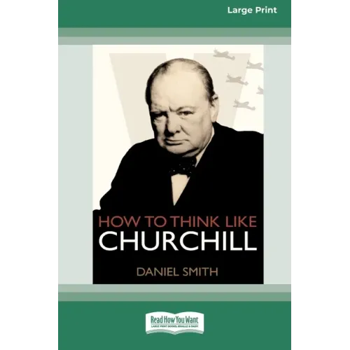 How to Think Like Churchill (16pt Large Print Edition)