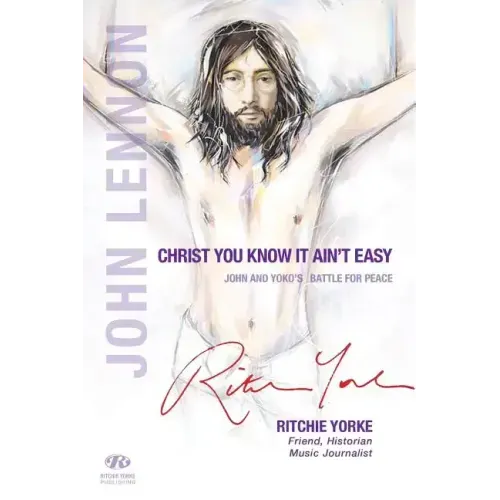 Christ You Know it Ain't Easy: John and Yoko's Battle for Peace