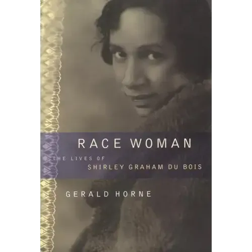Race Woman: The Lives of Shirley Graham Du Bois
