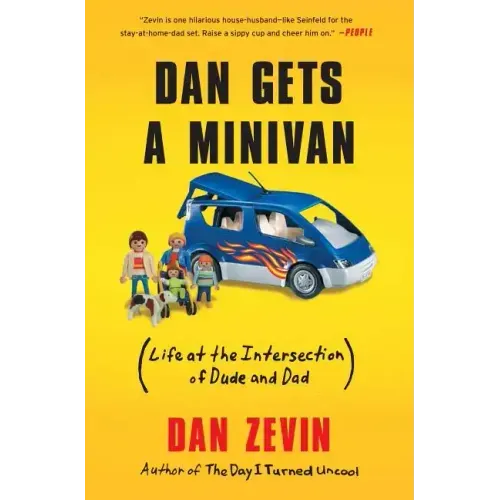 Dan Gets a Minivan: (Life at the Intersection of Dude and Dad)