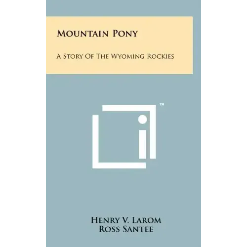 Mountain Pony: A Story of the Wyoming Rockies