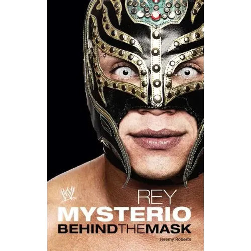 Rey Mysterio: Behind the Mask