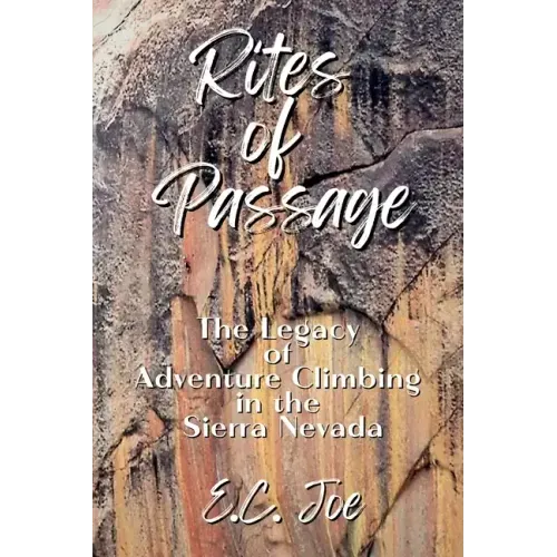 Rites of Passage: The Legacy of Adventure Climbing in the Sierra Nevada