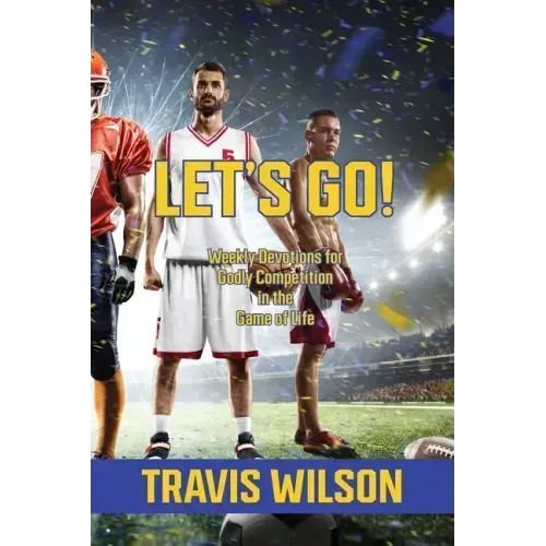 Let's Go! Weekly Devotions for Godly Competition in the Game of Life