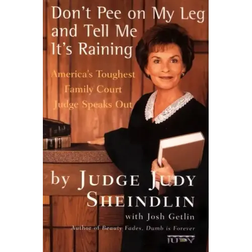 Don't Pee on My Leg and Tell Me It's Raining