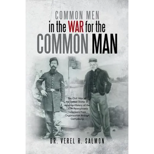 Common Men in the War for the Common Man: The Civil War of the United States of America History of the 145th Pennsylvania Volunteers from Organization