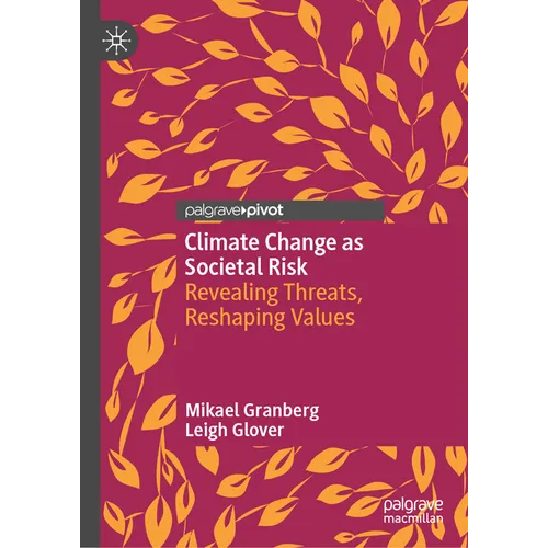 Climate Change as Societal Risk: Revealing Threats, Reshaping Values