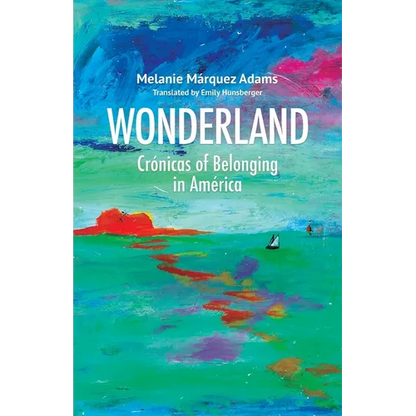 Wonderland: Crónicas of Belonging in América