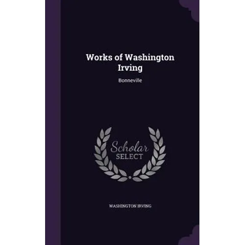 Works of Washington Irving: Bonneville