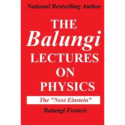 The Balungi Lectures on Physics: Mainly Dark Matter, Black Holes, Quantum Mechanics, General Relativity and Quantum Gravity