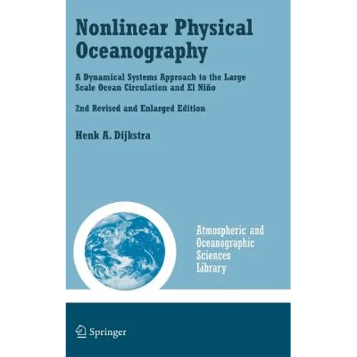 Nonlinear Physical Oceanography: A Dynamical Systems Approach to the Large Scale Ocean Circulation and El Niño,
