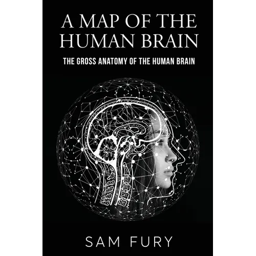 A Map of the Human Brain: The Gross Anatomy of the Human Brain