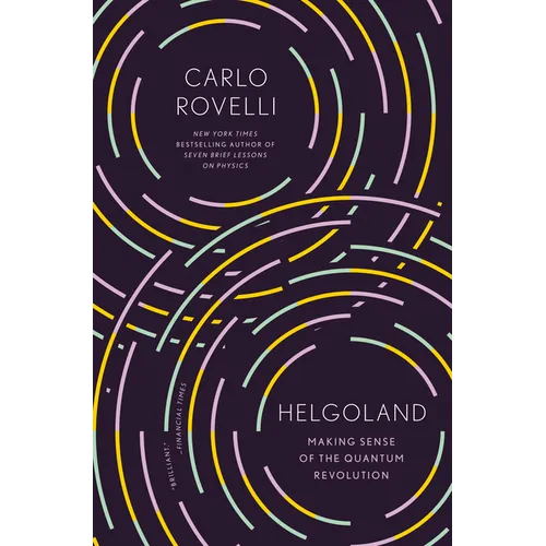 Helgoland: Making Sense of the Quantum Revolution