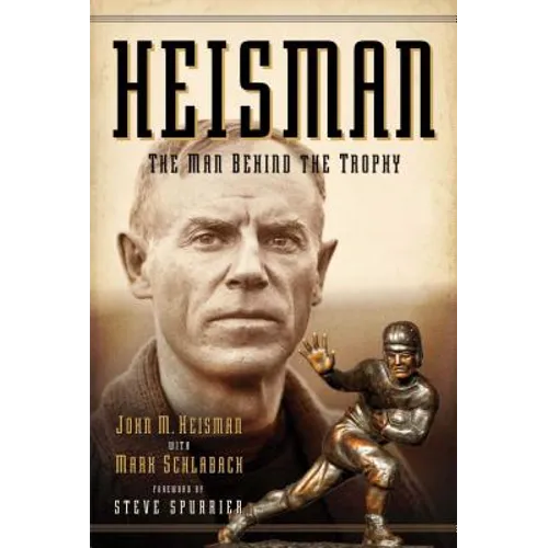 Heisman: The Man Behind the Trophy