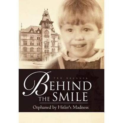 Behind the Smile: Orphaned by Hitler's Madness - Hardcover
