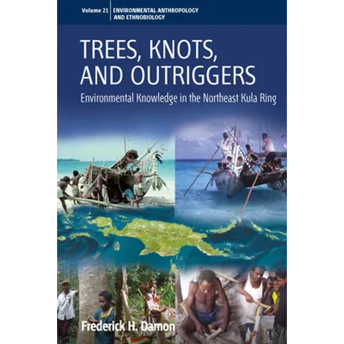 Trees, Knots, and Outriggers: Environmental Knowledge in the Northeast Kula Ring