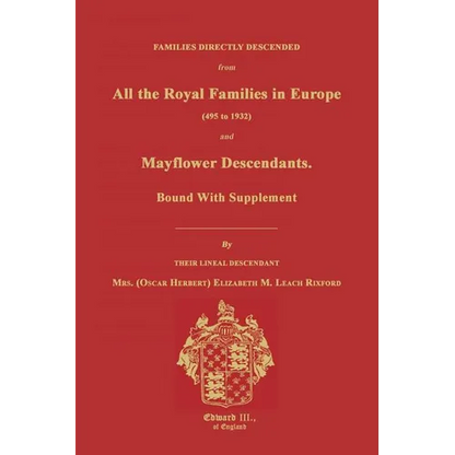 Families Directly Descended from All the Royal Families in Europe (495 to 1932) & Mayflower Descendants. Bound with Supplement - Paperback