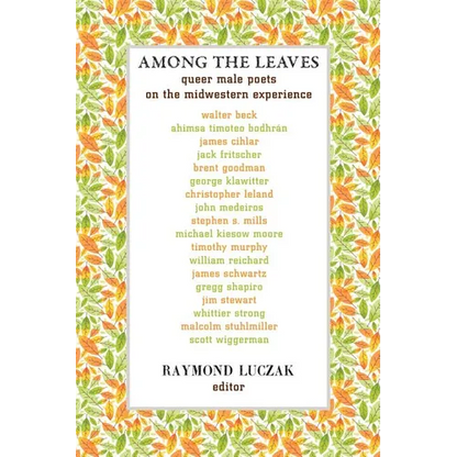 Among the Leaves: Queer Male Poets on the Midwestern Experience - Paperback