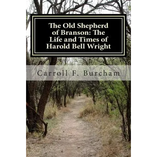 The Old Shepherd of Branson: The Life and Times of Harold Bell Wright