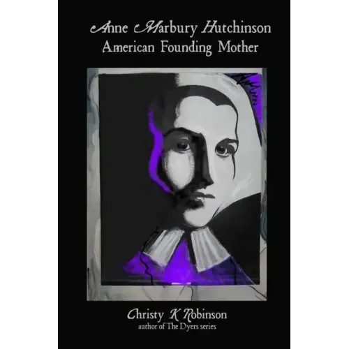 Anne Marbury Hutchinson: American Founding Mother