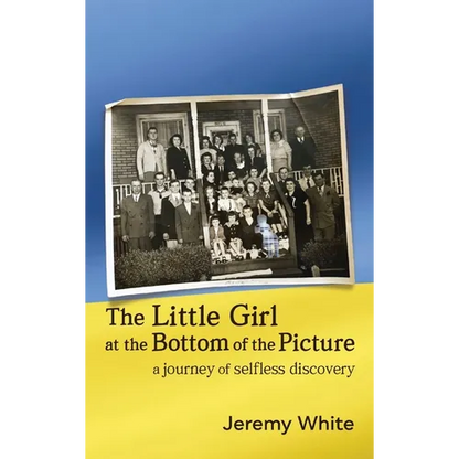 The Little Girl at the Bottom of the Picture: A Journey of Selfless Discovery