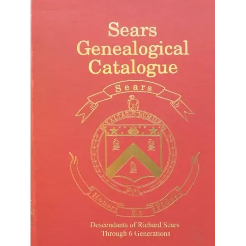 Sears Genealogical Catalogue - Descendants of Richard Sears Through 6 Generations