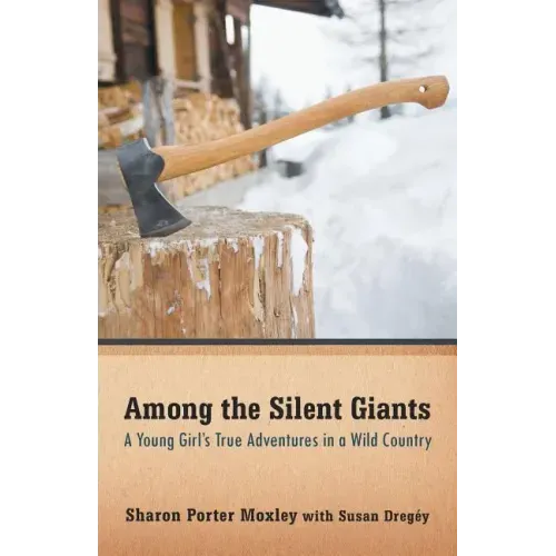 Among the Silent Giants: A Young Girl's True Adventures in a Wild Country