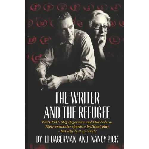 The Writer and the Refugee: Paris 1947. Stig Dagerman and Etta Federn. Their encounter sparks a brilliant play - but why is it so cruel?
