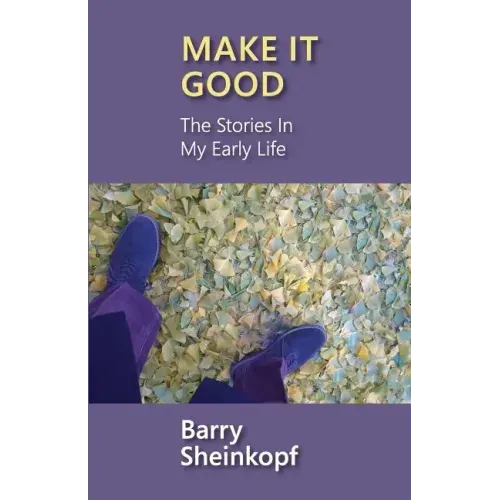 Make It Good: The Stories in My Early Life
