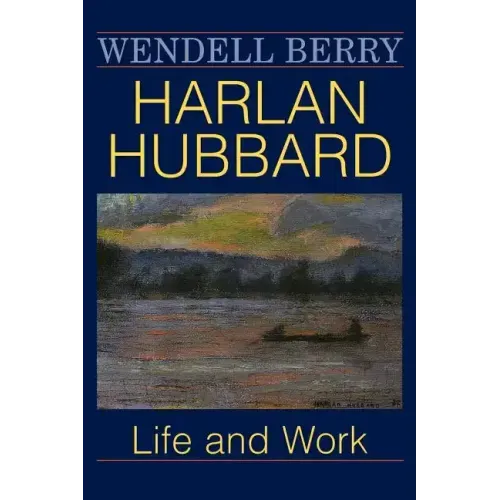 Harlan Hubbard: Life and Work