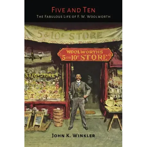Five and Ten: The Fabulous Life of F.W. Woolworth